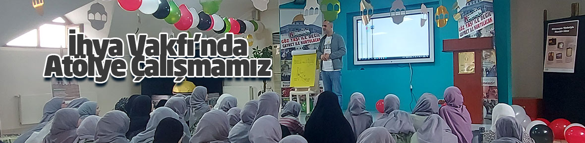 İhya Vakfı’nın Kur’an Kızlarıyla Kudüs Atölyesi