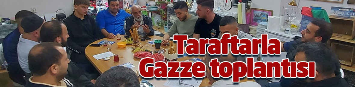 Taraftar gruplarıyla ilk toplantımız