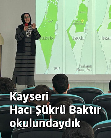 Kayseri Hacı Şükrü Baktır okulundaydık