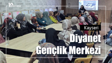Diyanet Gençlik Merkezi’ndeydik