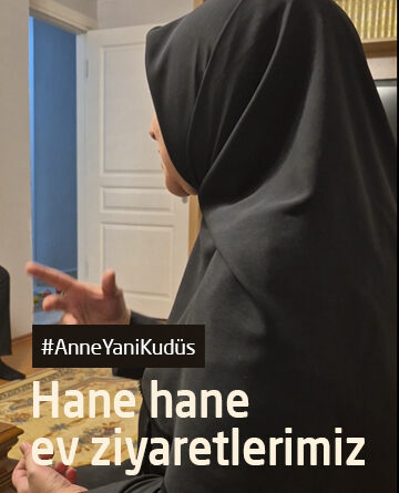 Anne Yani Kudüs için ev ziyaretleri başladı