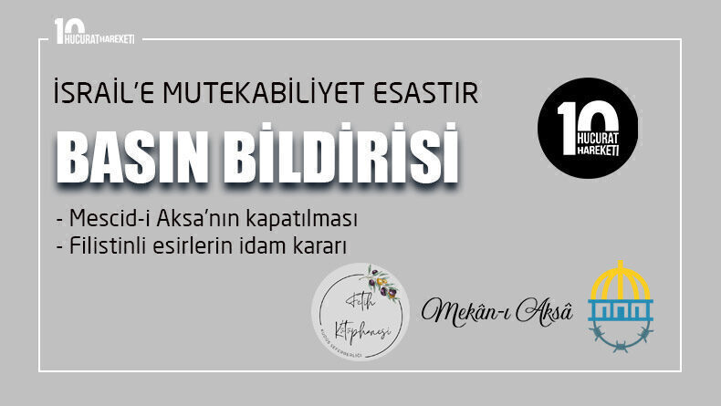 Mescid-i Aksa’nın kapatılması ve Filistinli esirlerin idamı meselesi