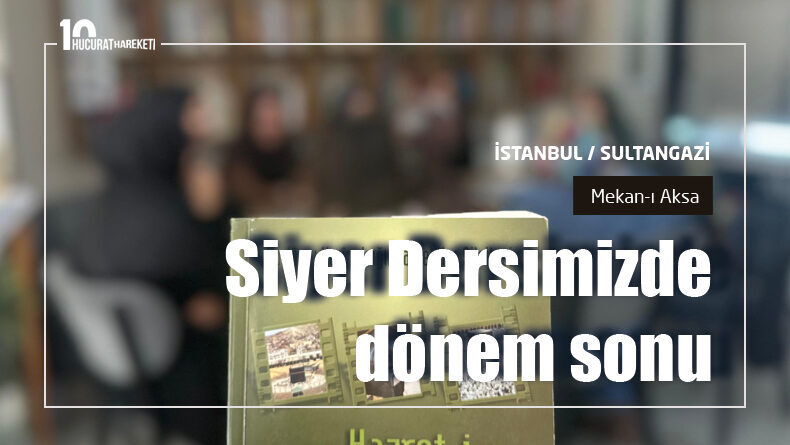 Hucuratın siyer derslerinde dönem sonu