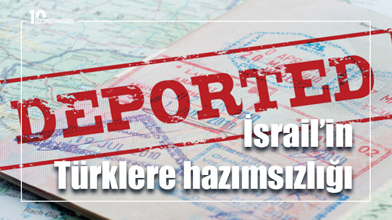 İsrail Türk vatandaşlarını keyfi deport ediyor
