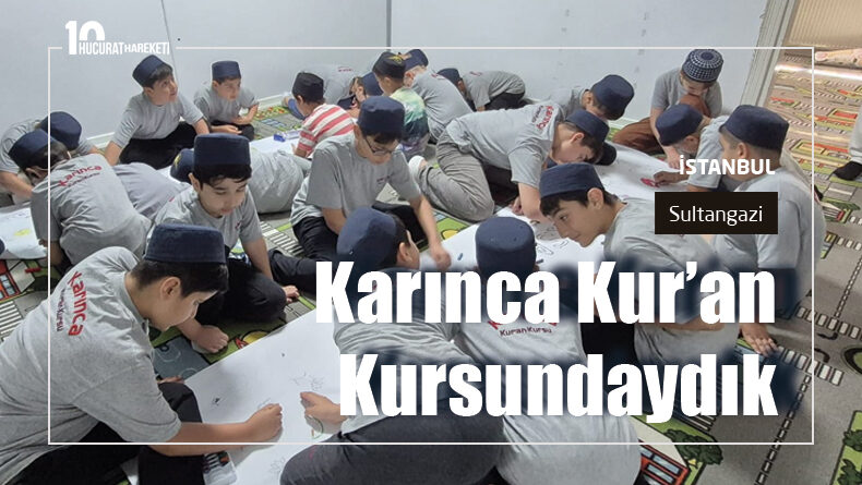 Karınca Kuran Kursundaydık