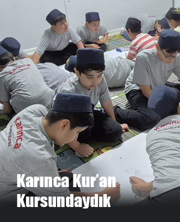 Karınca Kuran Kursundaydık